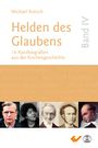 Michael Kotsch: Helden des Glaubens Band 4, Buch