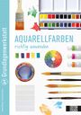 : Grundlagenwerkstatt: Aquarellfarben richtig anwenden, Buch