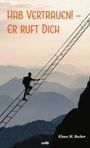 Klaus M. Becker: Hab Vertrauen! - Er ruft dich, Buch