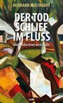 „Hermann Multhaupt. Der Tod schlief im Fluss. Himmlischer Krimi mit Erdnähe.“ Bunte, expressive Landschaftsillustration.