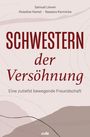 "Buchtitel: SCHWESTERN der Versöhnung. Untertitel: Eine zutiefst bewegende Freundschaft. Autoren: Samuel Lieven, Roseline Hamel, Nassera Kermiche."
