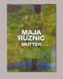 : Maja Ruznic: Mutter, Buch