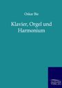Oskar Bie: Klavier, Orgel und Harmonium, Buch