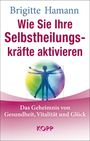 Brigitte Hamann: Wie Sie Ihre Selbstheilungskräfte aktivieren, Buch