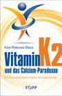 Kate Rhéaume-Bleue: Vitamin K2 und das Calcium-Paradoxon, Buch