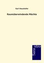Karl Haushofer: Raumüberwindende Mächte, Buch
