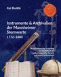 Kai Budde: Instrumente & Archivalien der Mannheimer Sternwarte 1772-1880, Buch