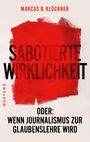 Marcus B. Klöckner: Sabotierte Wirklichkeit, Buch