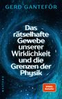 Gerd Ganteför: Das rätselhafte Gewebe unserer Wirklichkeit und die Grenzen der Physik, Buch