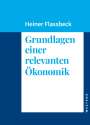 Heiner Flassbeck: Grundlagen einer relevanten Ökonomik, Buch