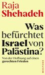Raja Shehadeh: Was befürchtet Israel von Palästina?, Buch