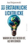 Axel Bojanowski: 33 erstaunliche Lichtblicke, die zeigen, warum die Welt viel besser ist, als wir denken, Buch