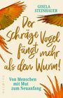 Gisela Steinhauer: Der schräge Vogel fängt mehr als den Wurm, Buch