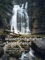 Philipp Jakesch: Wasserlandschaften fotografieren, Buch