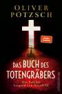 Oliver Pötzsch: Das Buch des Totengräbers, Buch