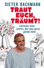 Dieter Bachmann: Traut euch, träumt!, Buch