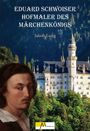 Buchtitel: "Eduard Schwoiser, Hofmaler des Märchenkönigs" von Jakob Lung. Illustration: Schloss vor Wald.