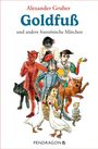 „Alexander Gruber: Goldfuß und andere französische Märchen“ zeigt bunte Figuren aus der Märchenwelt, darunter Tiere und Menschen.
