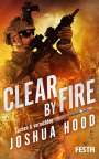 Joshua Hood: Hood, J: Clear by Fire - Suchen & vernichten, Buch