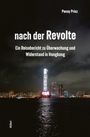 Titel: "nach der Revolte". Untertitel: "Ein Reisebericht zu Überwachung und Widerstand in Hongkong". Autor: Penny Prinz. Verlag: Alibri. Im Hintergrund eine Stadtansicht bei Nacht mit beleuchtetem Wolkenkratzer.