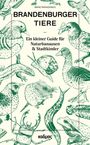 “BRANDENBURGER TIERE", Guide für Naturbanausen & Stadtkinder. Illustration von Tieren wie Schnecke, Vögel, Eidechse, Frosch.