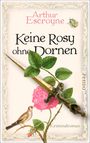 Arthur Escroyne: Keine Rosy ohne Dornen, Buch