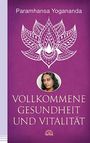 Paramhansa Yogananda: Vollkommene Gesundheit und Vitalität, Buch