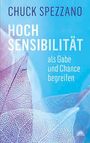 Chuck Spezzano: Hochsensibilität als Gabe und Chance begreifen, Buch