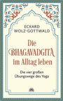 Eckard Wolz-Gottwald: Die Bhagavadgita im Alltag leben, Buch