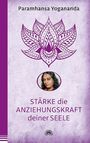 Paramhansa Yogananda: Stärke die Anziehungskraft deiner Seele, Buch