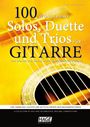 : 100 wunderbare Solos, Duette und Trios für Gitarre, Noten