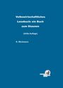 Klaus Wichmann: Volkswirtschaftliches Lesebuch: ein Buch zum Staunen, Buch