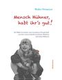 Malies Ortmeyer: Mensch Hühner, habt Ihr's gut, Buch