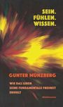 SEIN. FÜHLEN. WISSEN. GUNTER MÜNZBERG WIE DAS LEBEN SEINE FUNDAMENTALE FREIHEIT ERHIELT. Illustration mit explosiven Farben.