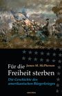 James M. McPherson: Für die Freiheit sterben, Buch