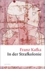 Franz Kafka: In der Strafkolonie. Ein Landarzt. Ein Hungerkünstler, Buch