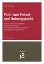 Rolf Schmidt: Fälle zum Polizei- und Ordnungsrecht, Buch