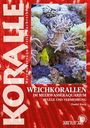 "Weichkorallen im Meerwasseraquarium. Pflege und Vermehrung. Daniel Knop. Hintergrund: Bunte Korallen und Fische."