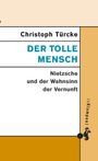 Christoph Türcke: Der tolle Mensch, Buch