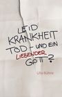 Ulla Bühne: Bühne, U: Leid, Krankheit, Tod - und ein liebender Gott?, Buch