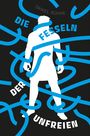 Daniel Bühne: Die Fesseln der Unfreien, Buch