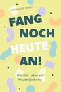 Johannes Unger: Fang noch heute an!, Buch