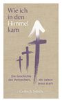 Text: "Wie ich in den Himmel kam. Die Geschichte des Verbrechers, der neben Jesus starb. Colin S. Smith." Drei lila Kreuze.