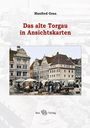 Das alte Torgau in Ansichtskarten, Buch