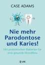 Case Adams: Nie mehr Parodontose und Karies!, Buch
