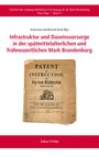 : Infrastruktur und Daseinsvorsorge in der spätmittelalterlichen und frühneuzeitlichen Mark Brandenburg, Buch