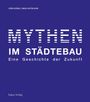 JÖRN DÜWEL | NIELS GUTSCHOW. MYTHEN IM STÄDTEBAU: Eine Geschichte der Zukunft. Dunkelblauer Hintergrund.