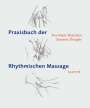 Eva-Marie Batschko: Praxisbuch der Rhythmischen Massage nach Ita Wegman, Buch