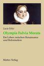 Lucia Felici, Olympia Fulvia Morata: Ein Leben zwischen Renaissance und Reformation. Porträt einer Frau in historischer Kleidung.