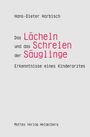 „Das Lächeln und das Schreien der Säuglinge: Erkenntnisse eines Kinderarztes“ von Hans-Dieter Harbisch. Mattes Verlag Heidelberg.